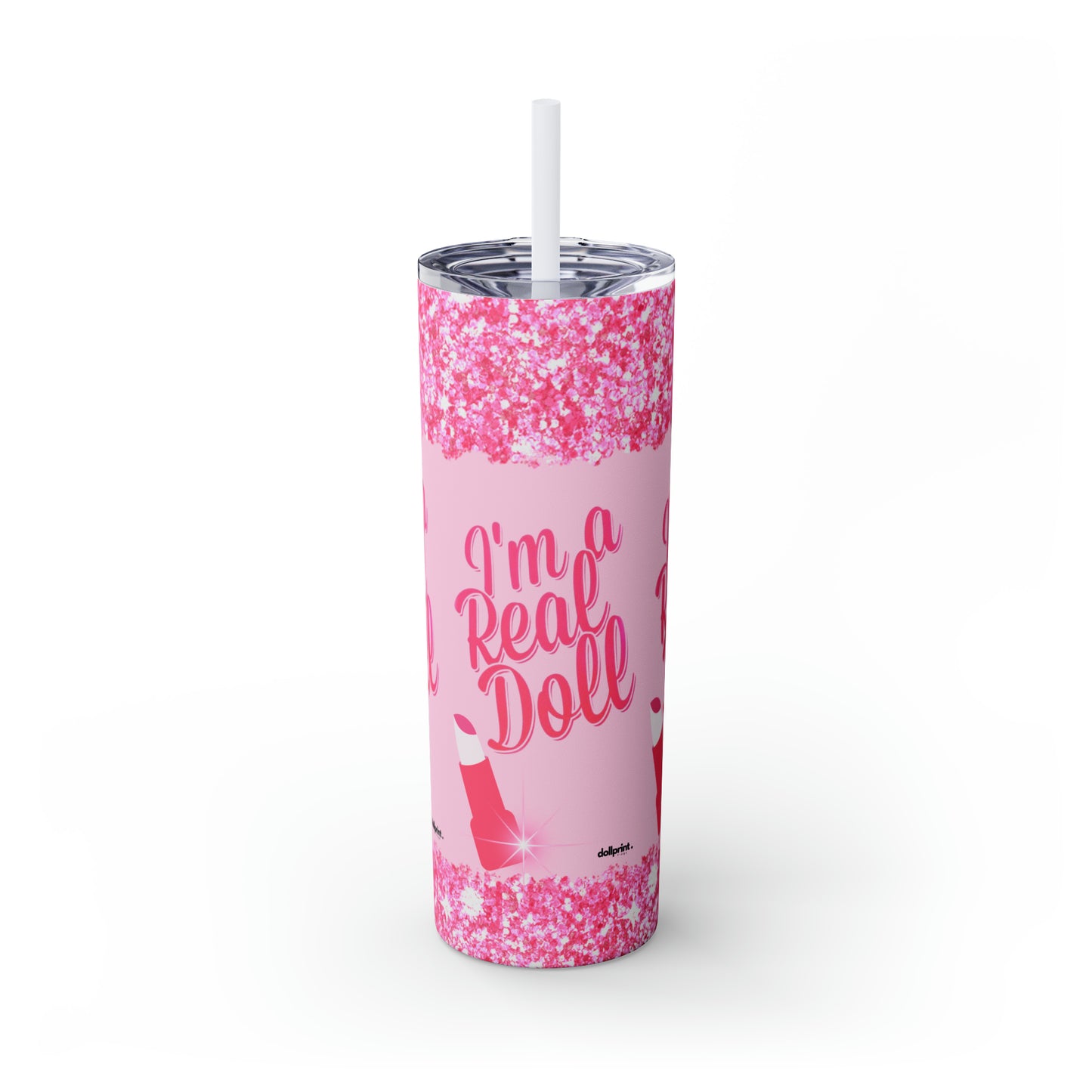 IM A REAL DOLL Skinny Tumbler with Straw, 20oz