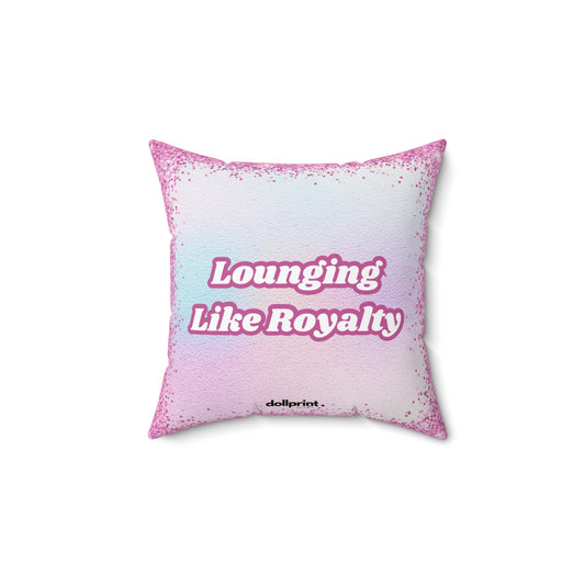 Lounging Like Royalty Spun Polyester Square Pillow